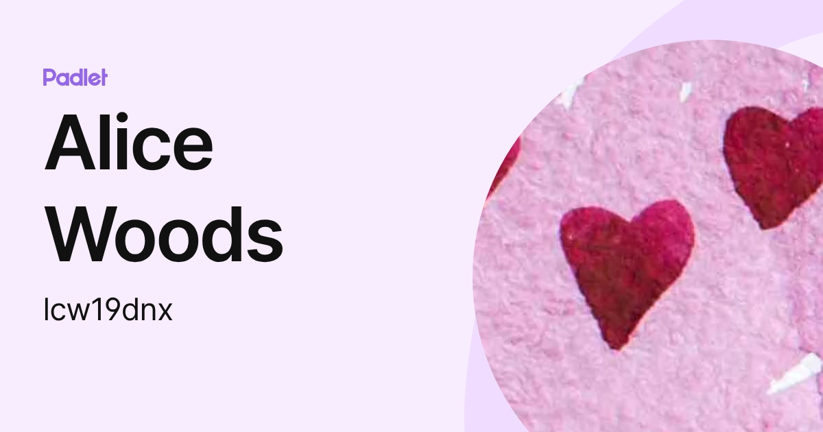 Alice Woods (lcw19dnx) profile | Padlet