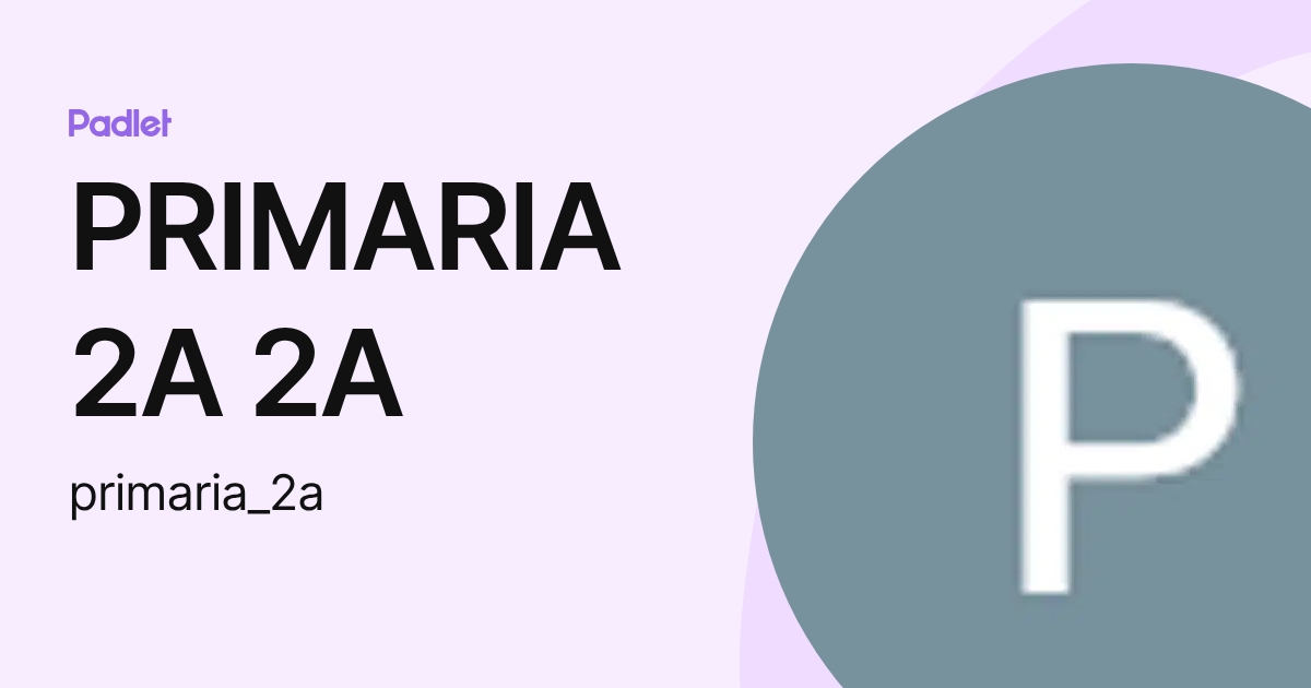 PRIMARIA 2A 2A (primaria_2a) profile | Padlet