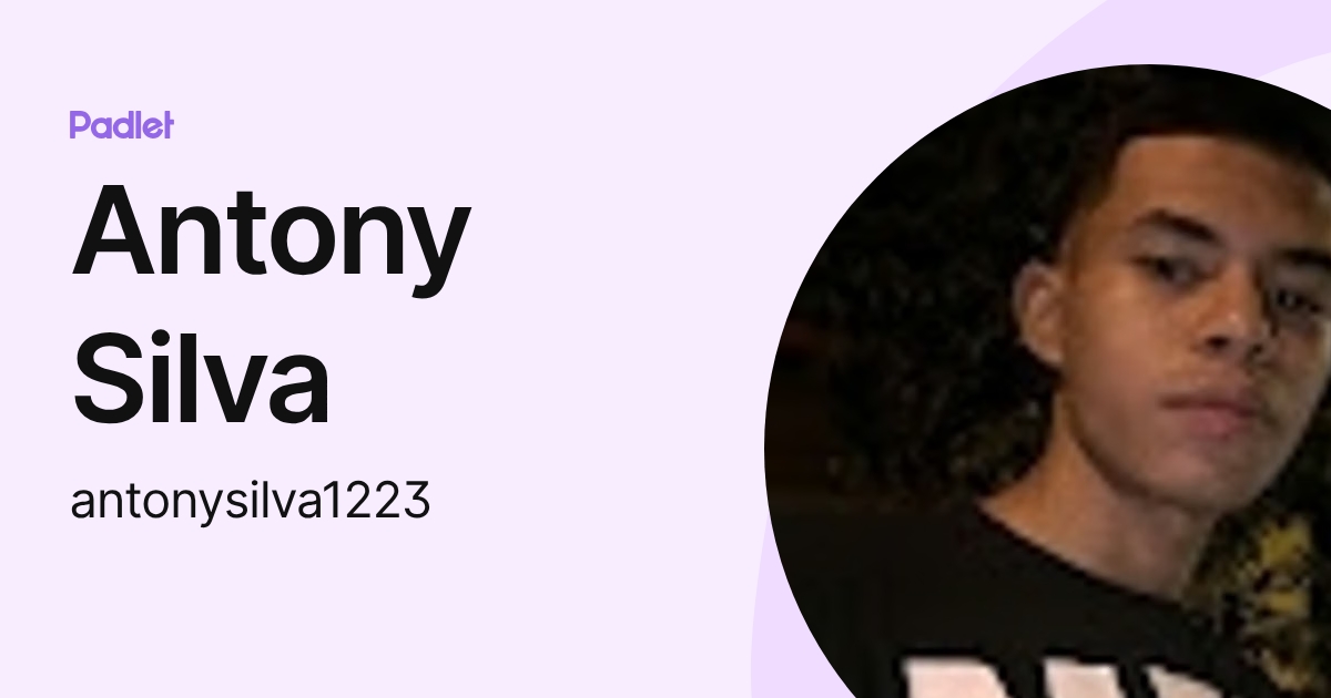 Antony Silva (antonysilva1223) profile | Padlet