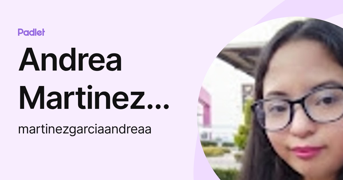 Andrea Martinez Garcia (martinezgarciaandreaa) profile | Padlet
