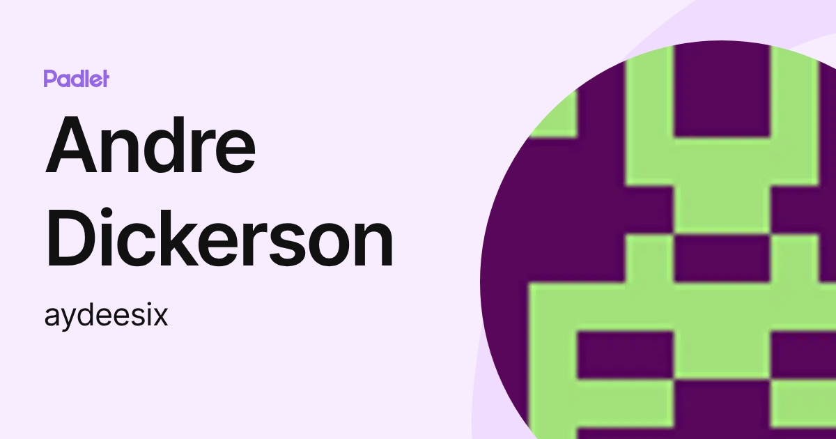Andre Dickerson (aydeesix) profile | Padlet