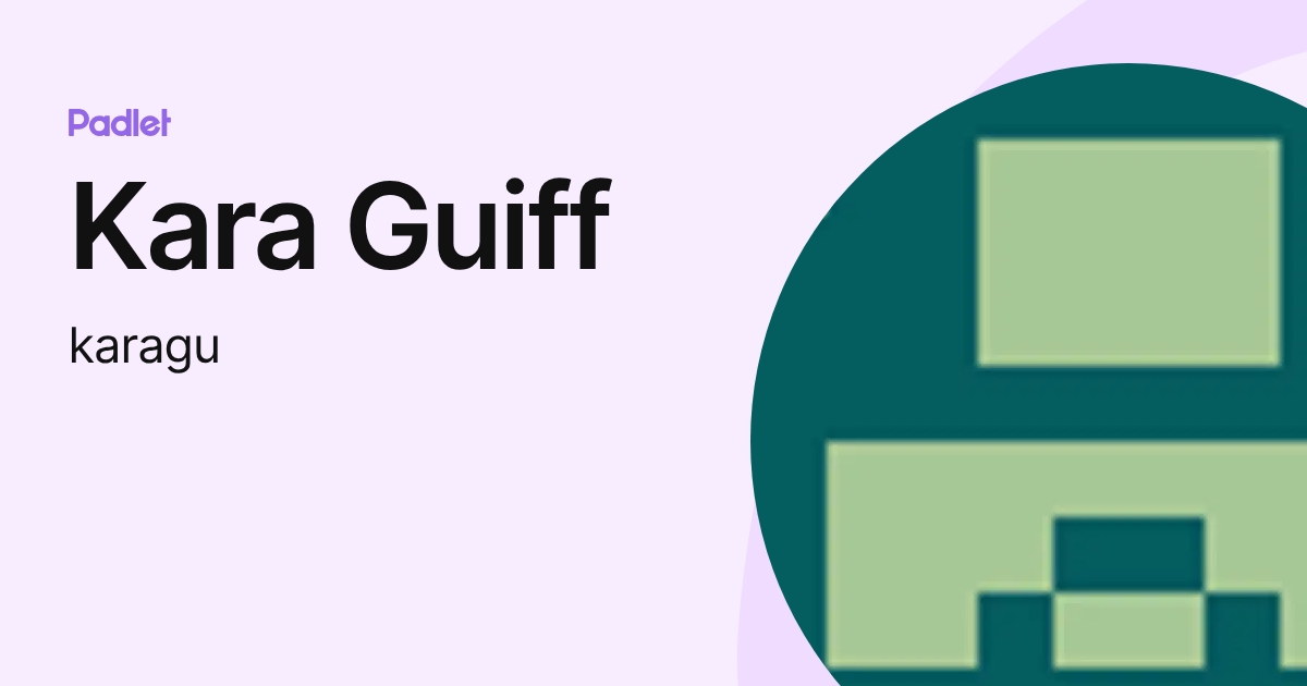 Kara Guiff (karagu) profile | Padlet