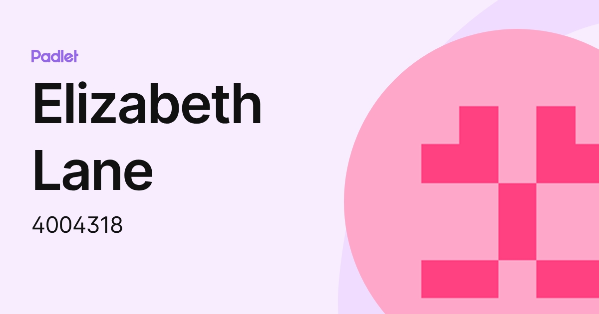 Elizabeth Lane (4004318) profile | Padlet