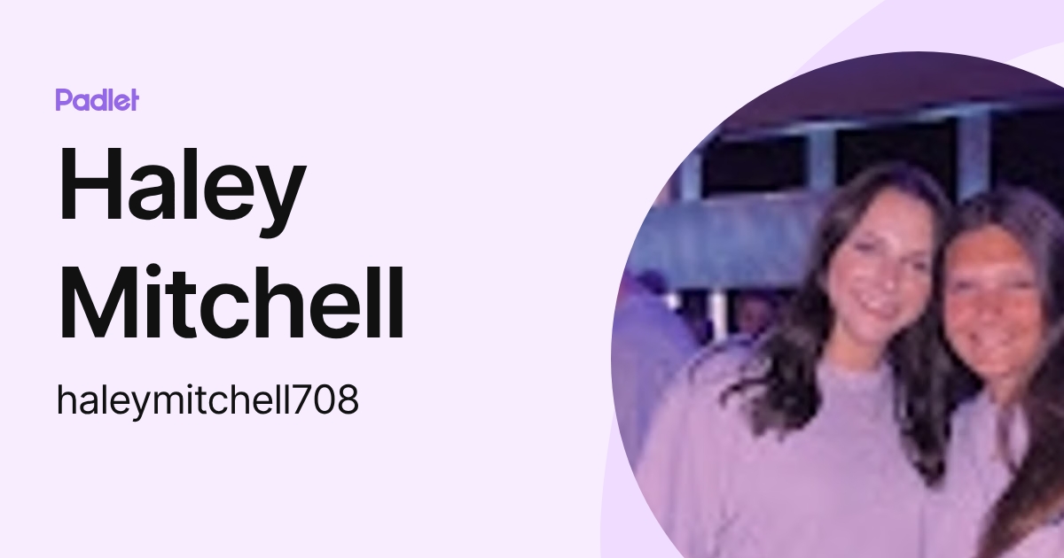 Haley Mitchell (haleymitchell708) profile | Padlet