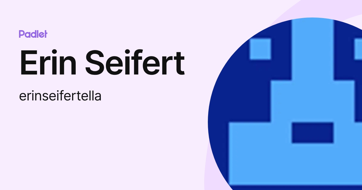 Erin Seifert (erinseifertella) profile | Padlet