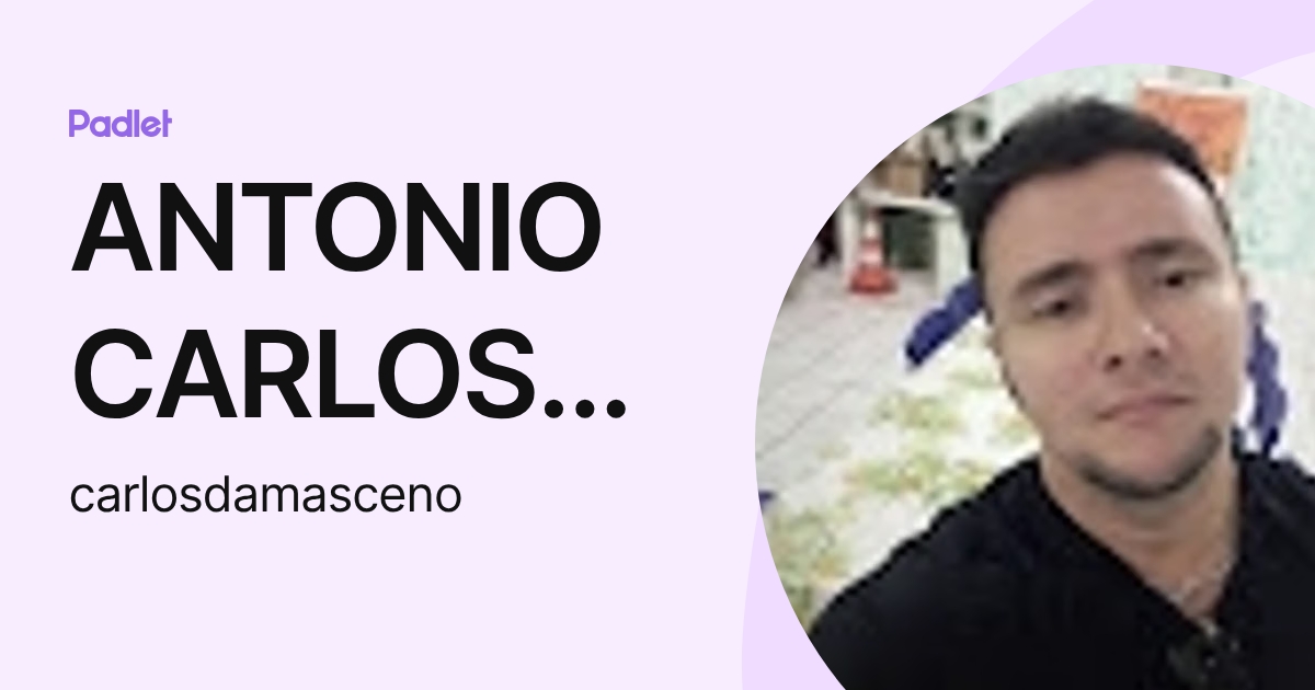 ANTONIO CARLOS DAMASCENO DOS SANTOS (carlosdamasceno) profile | Padlet