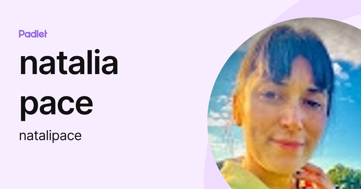natalia pace (natalipace) profile | Padlet