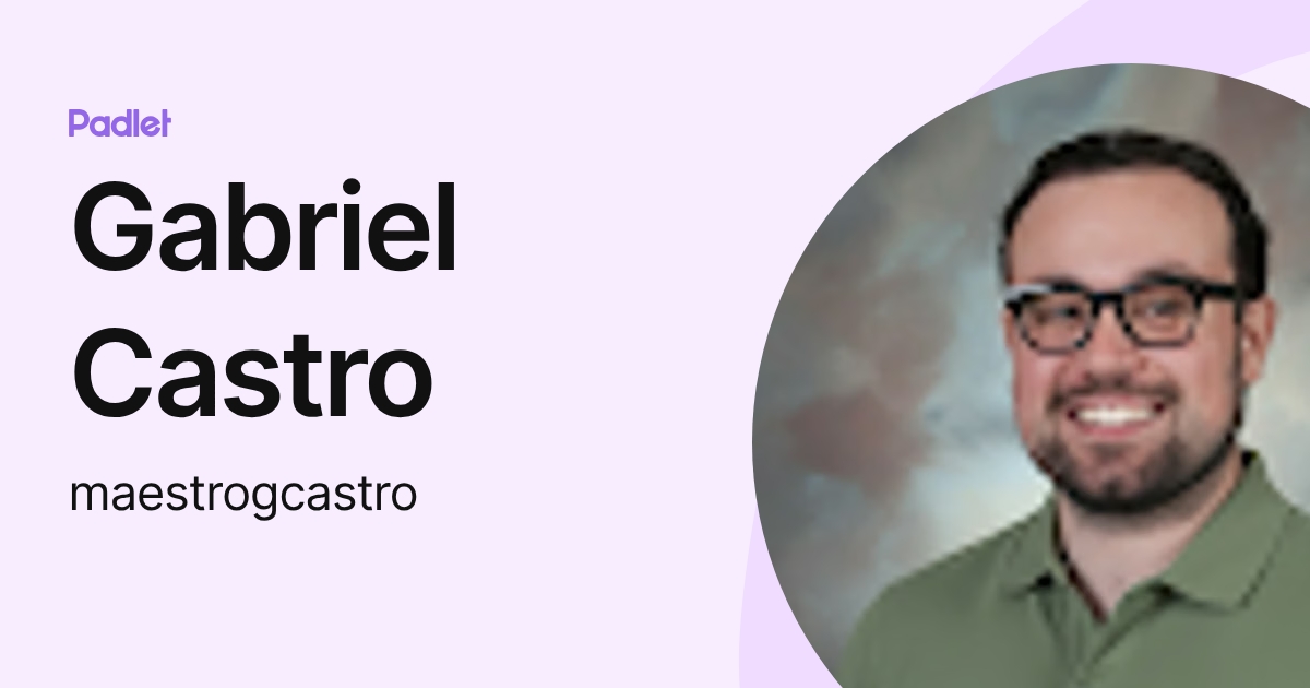 Gabriel Castro (maestrogcastro) profile | Padlet