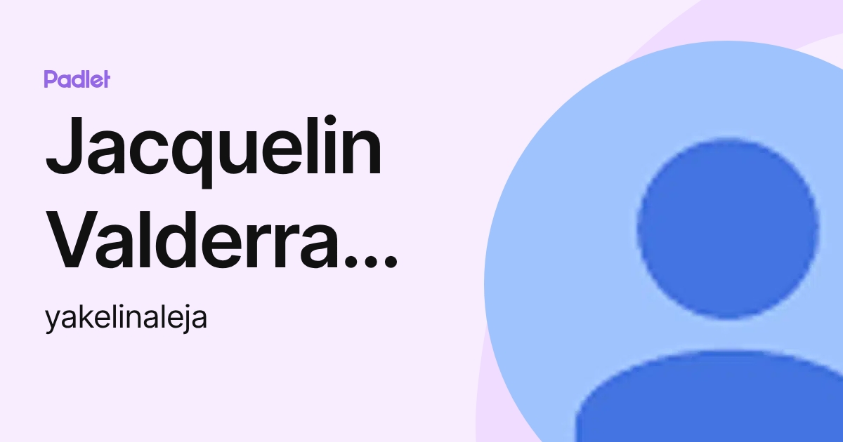 Jacquelin Valderrama (yakelinaleja) profile | Padlet