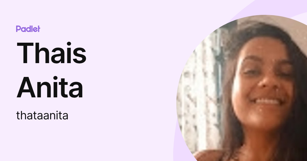 Thais Anita (thataanita) profile | Padlet