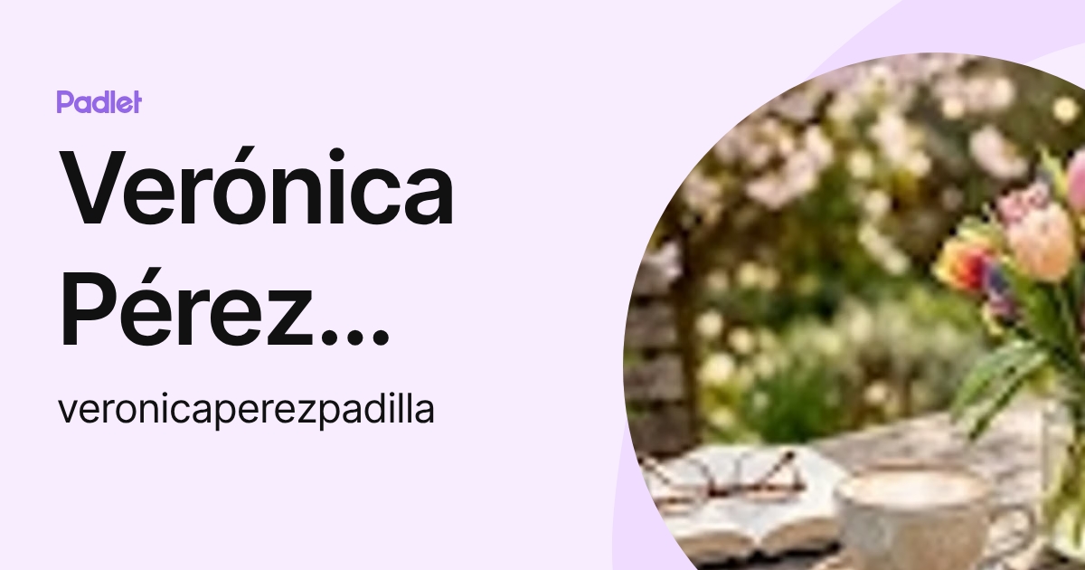 Verónica Pérez Padilla (veronicaperezpadilla) profile | Padlet