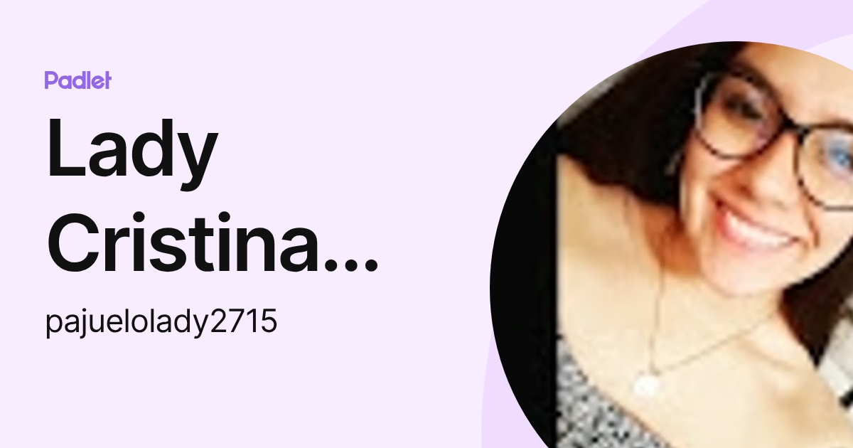 Lady Cristina Pajuelo Ramirez (pajuelolady2715) profile | Padlet