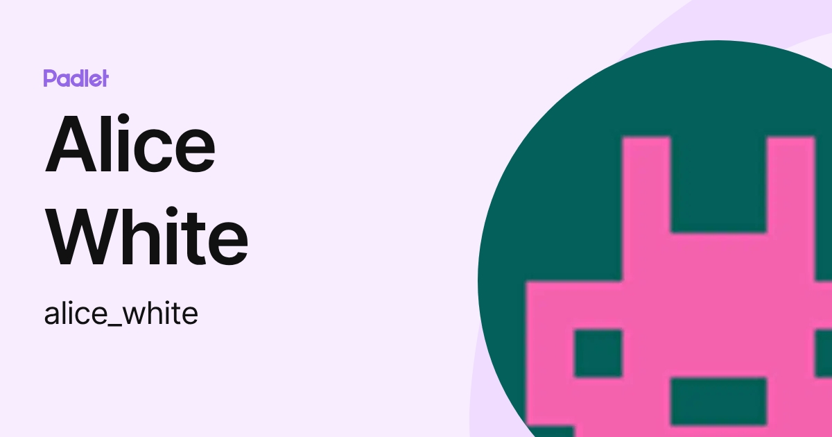 Alice White (alice_white) profile | Padlet