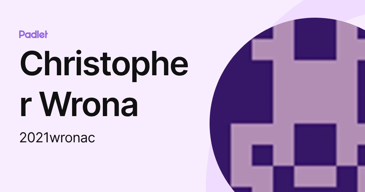 Christopher Wrona (2021wronac) profile | Padlet