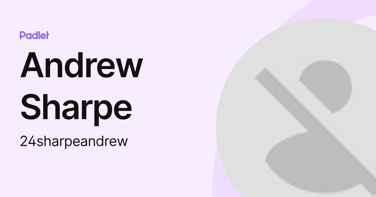 Andrew Sharpe (24sharpeandrew) profile | Padlet