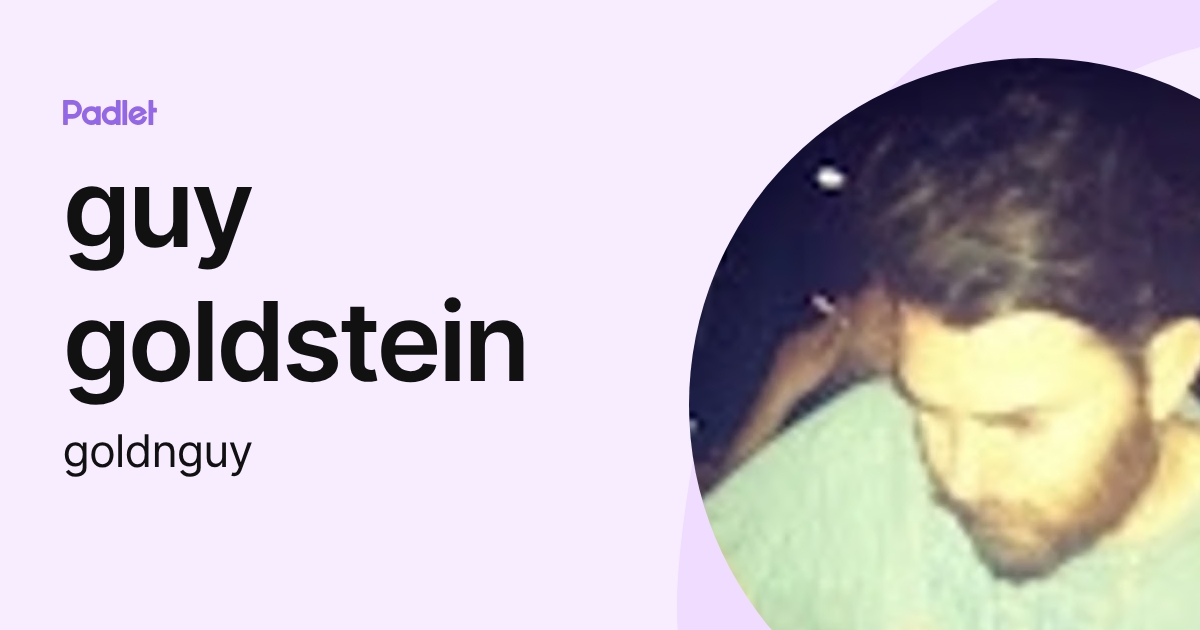 guy goldstein (goldnguy) profile | Padlet