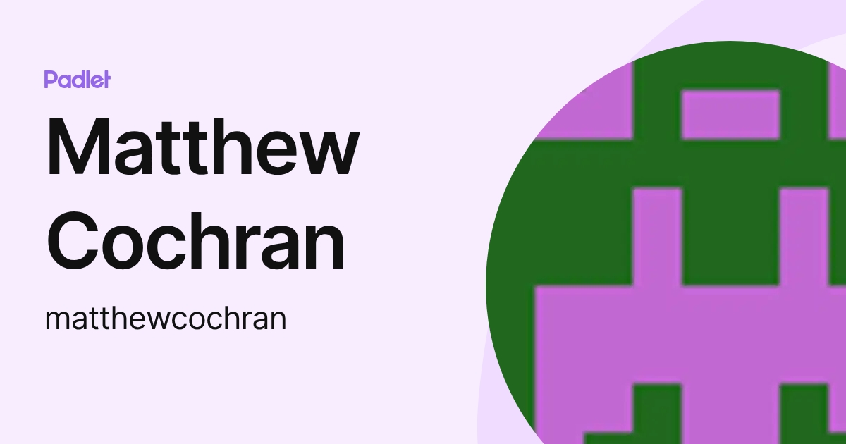 Matthew Cochran (matthewcochran) profile | Padlet
