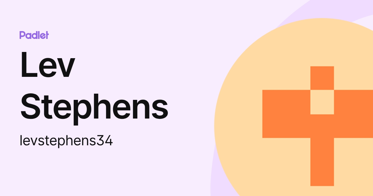 Lev Stephens (levstephens34) profile | Padlet