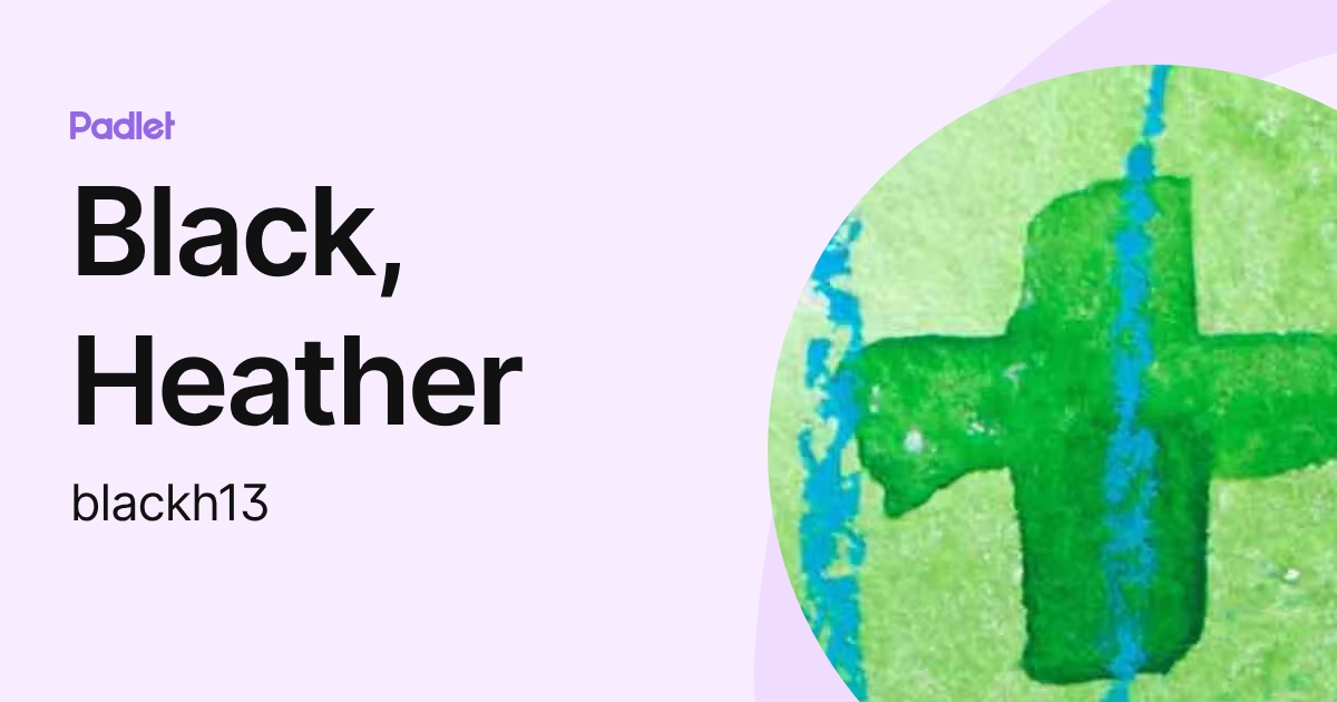 Black, Heather (blackh13) profile | Padlet
