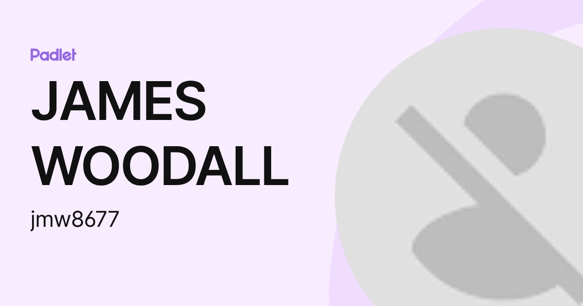 JAMES WOODALL (jmw8677) profile | Padlet