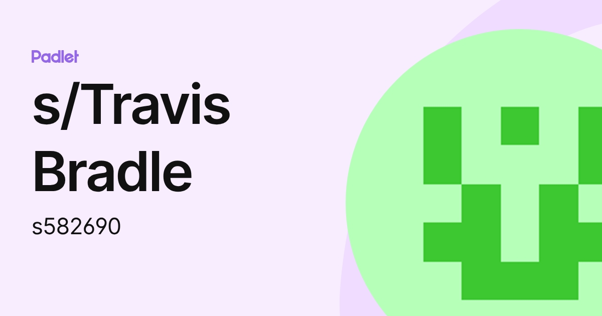 s/Travis Bradle (s582690) profile | Padlet