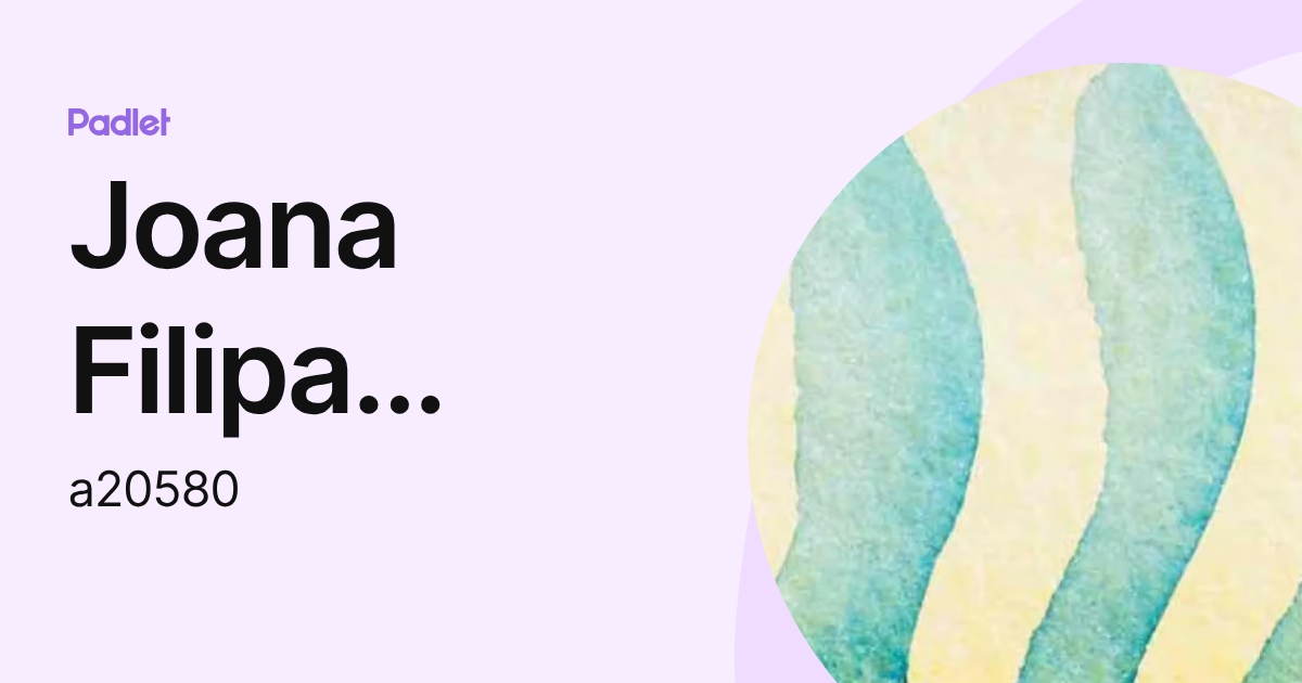 Joana Filipa Souto Coelho (a20580) profile | Padlet
