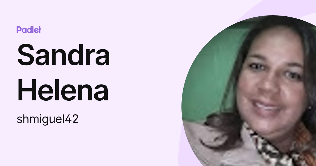 Sandra Helena (shmiguel42) profile | Padlet