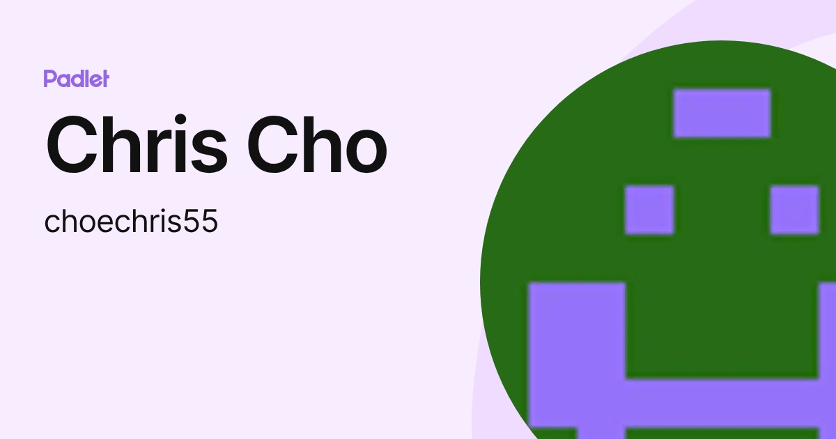 Chris Cho (choechris55) profile | Padlet