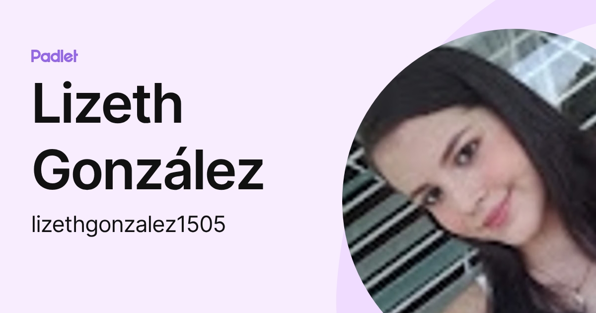 Lizeth González (lizethgonzalez1505) profile | Padlet