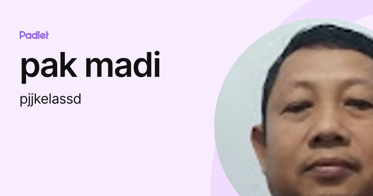 pak madi (pjjkelassd) profile | Padlet