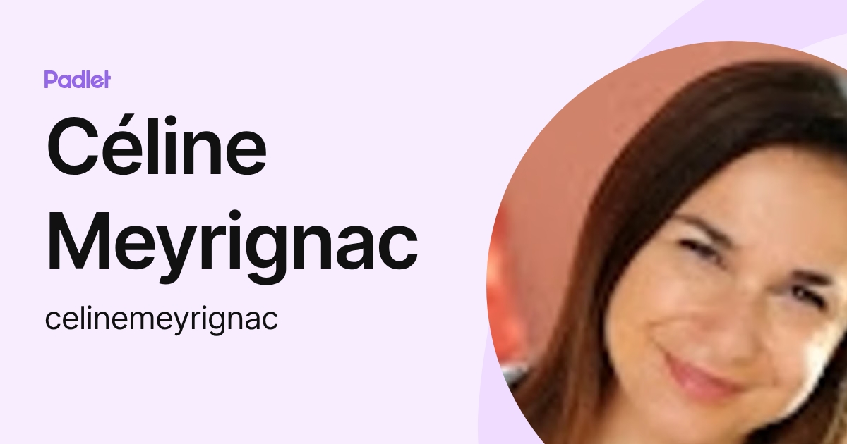 Céline Meyrignac (celinemeyrignac) profile | Padlet