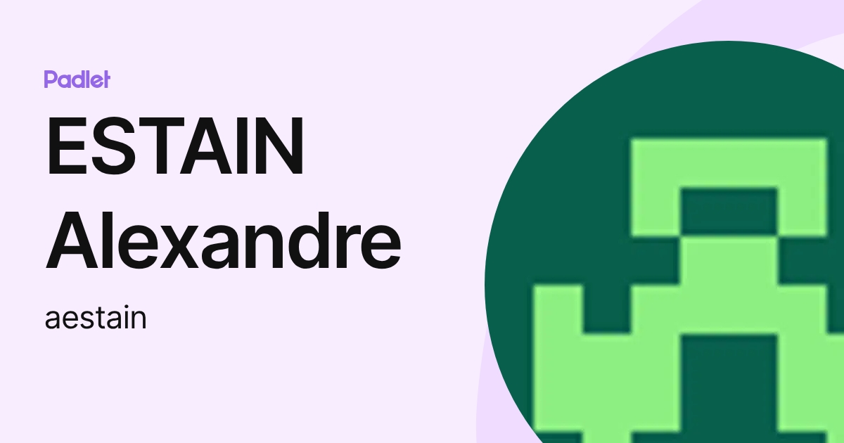ESTAIN Alexandre (aestain) profile | Padlet