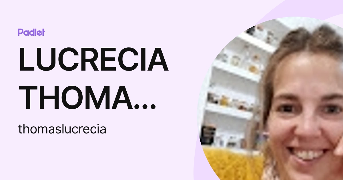 LUCRECIA THOMAS MAILLAND (thomaslucrecia) profile | Padlet