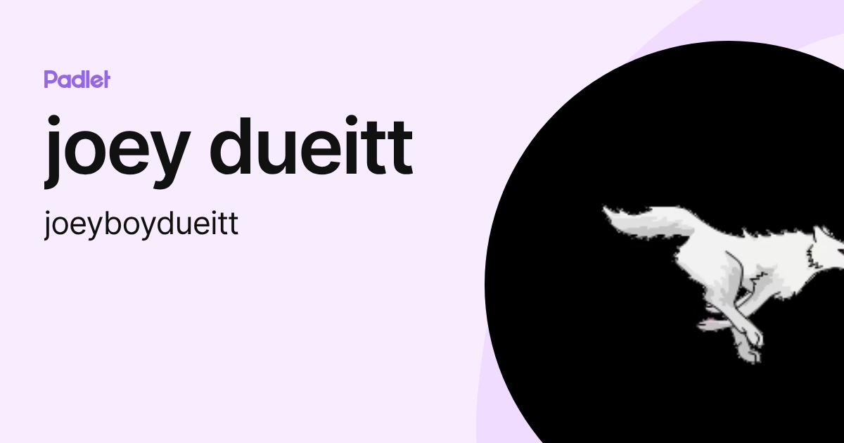 joey dueitt (joeyboydueitt) profile | Padlet