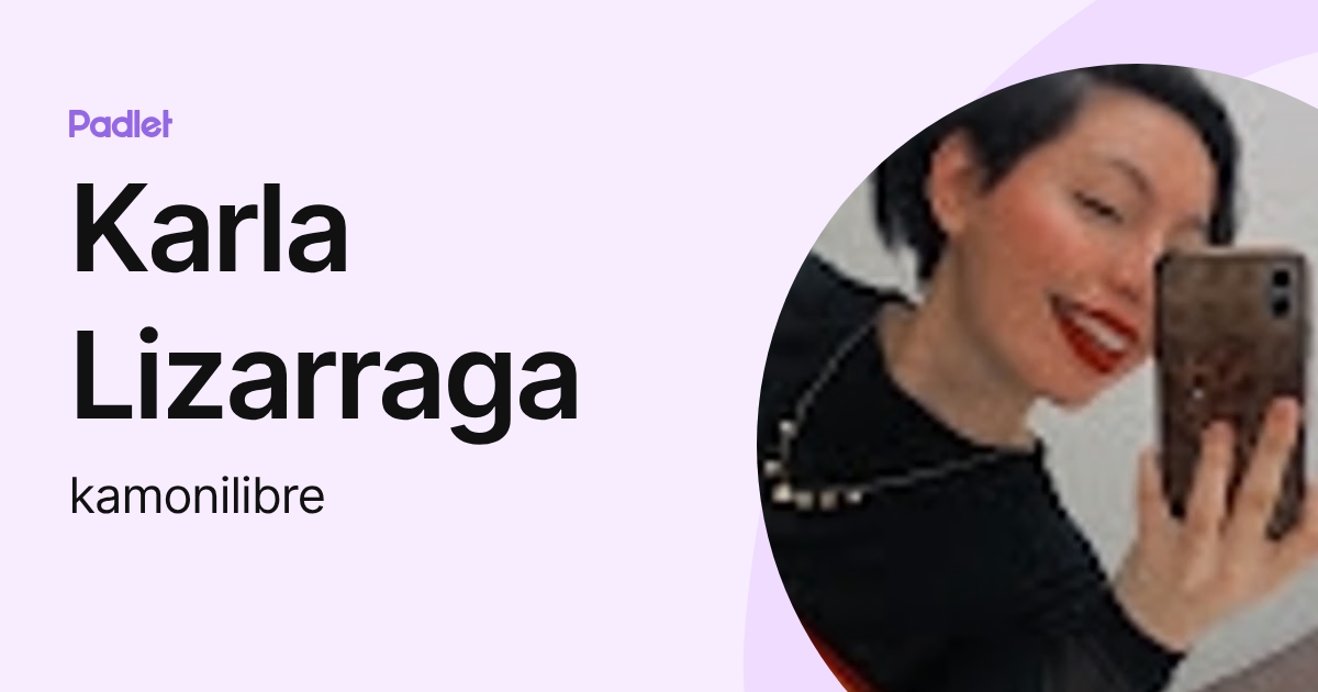Karla Lizarraga (kamonilibre) profile | Padlet