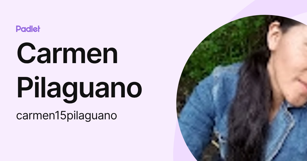 Carmen Pilaguano (carmen15pilaguano) profile | Padlet
