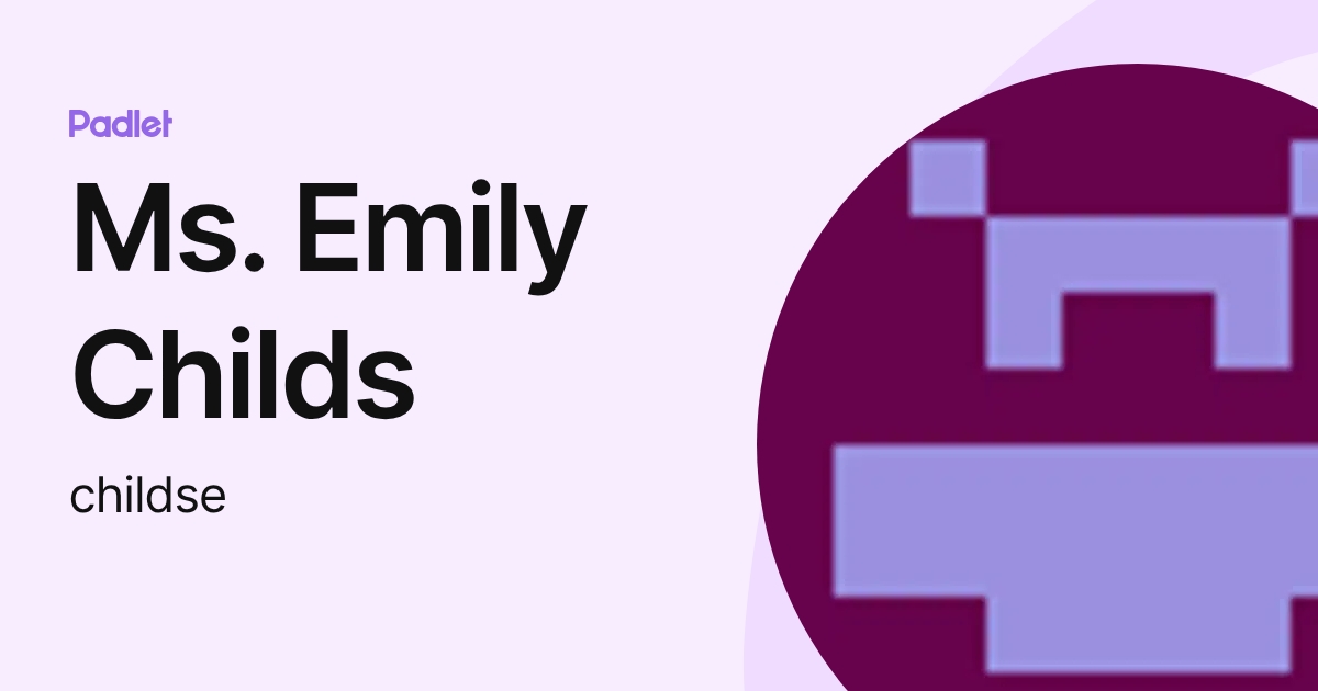 Ms. Emily Childs (childse) profile | Padlet