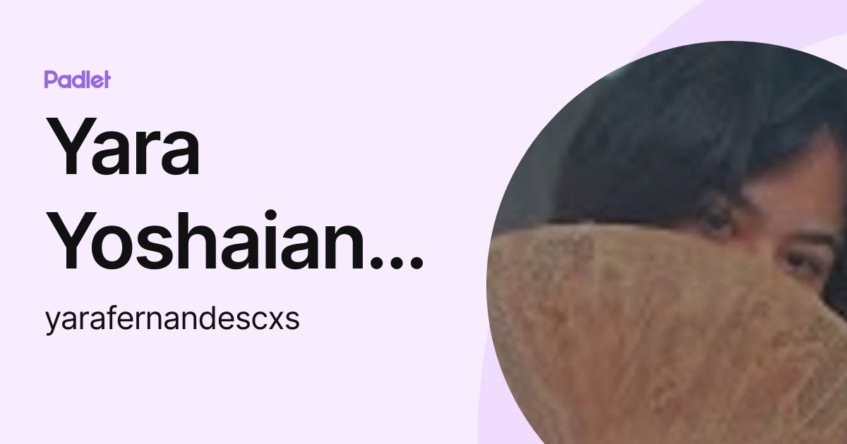 Yara Yoshaiana de Mello Fernandes (yarafernandescxs) profile | Padlet