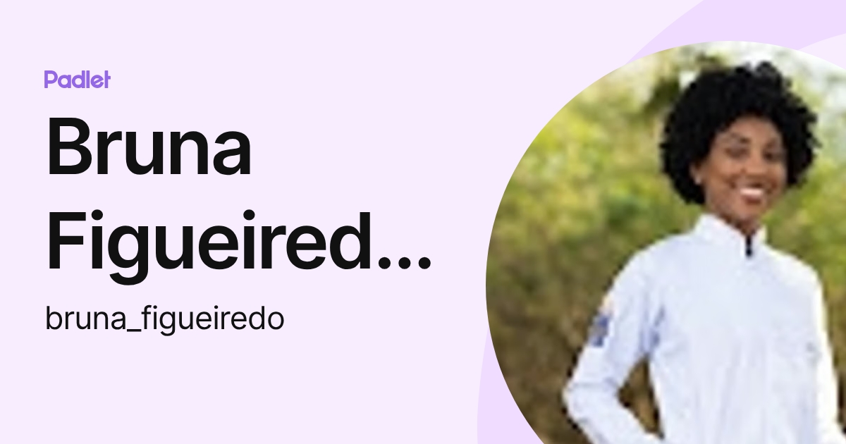 Bruna Figueiredo Lopes (bruna_figueiredo) profile | Padlet