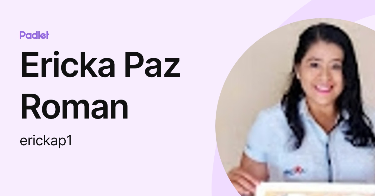 Ericka Paz Roman (erickap1) profile | Padlet