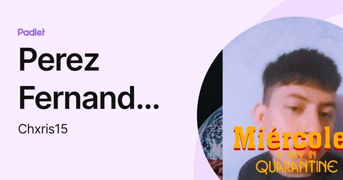 Perez Fernandez Christopher Eduardo (Chxris15) profile | Padlet