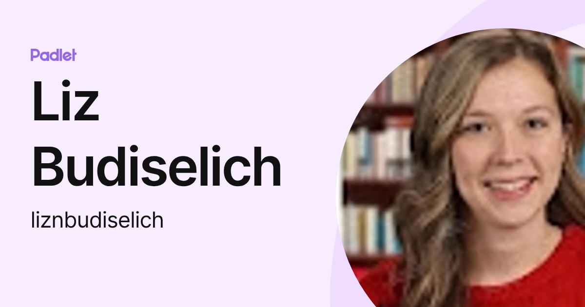 Liz Budiselich (liznbudiselich) profile | Padlet
