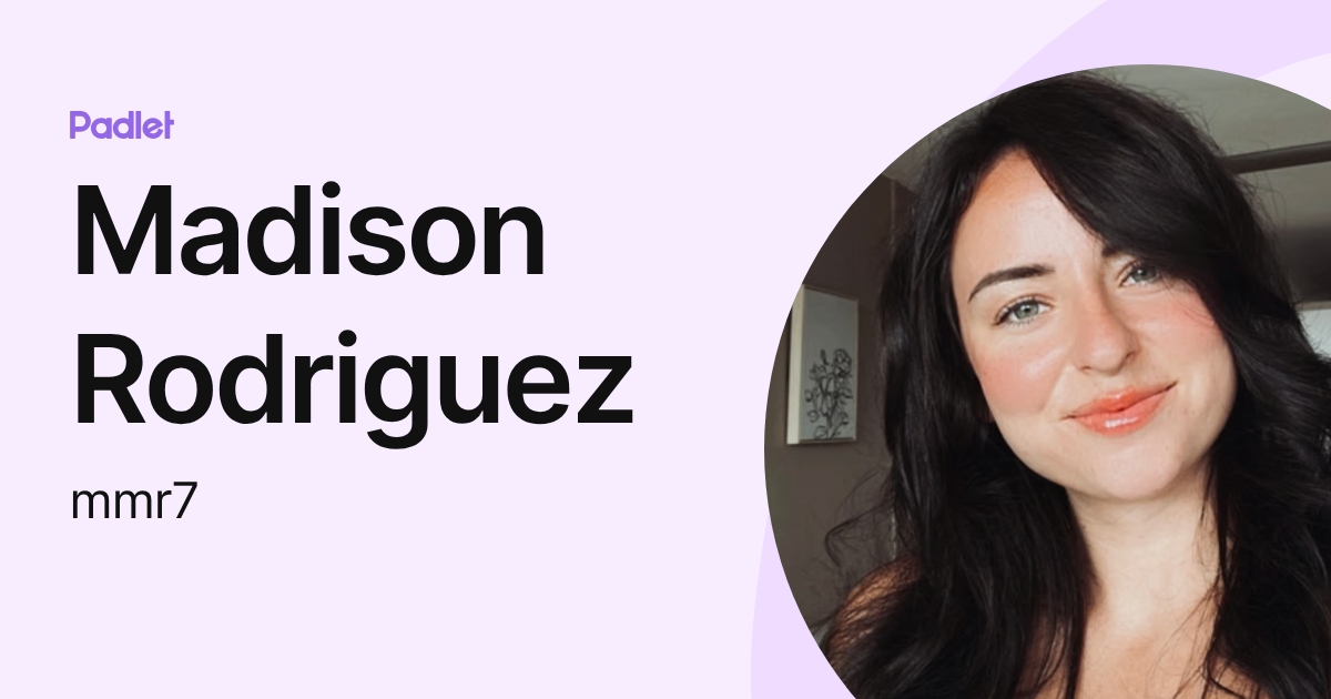 Madison Rodriguez (mmr7) profile | Padlet
