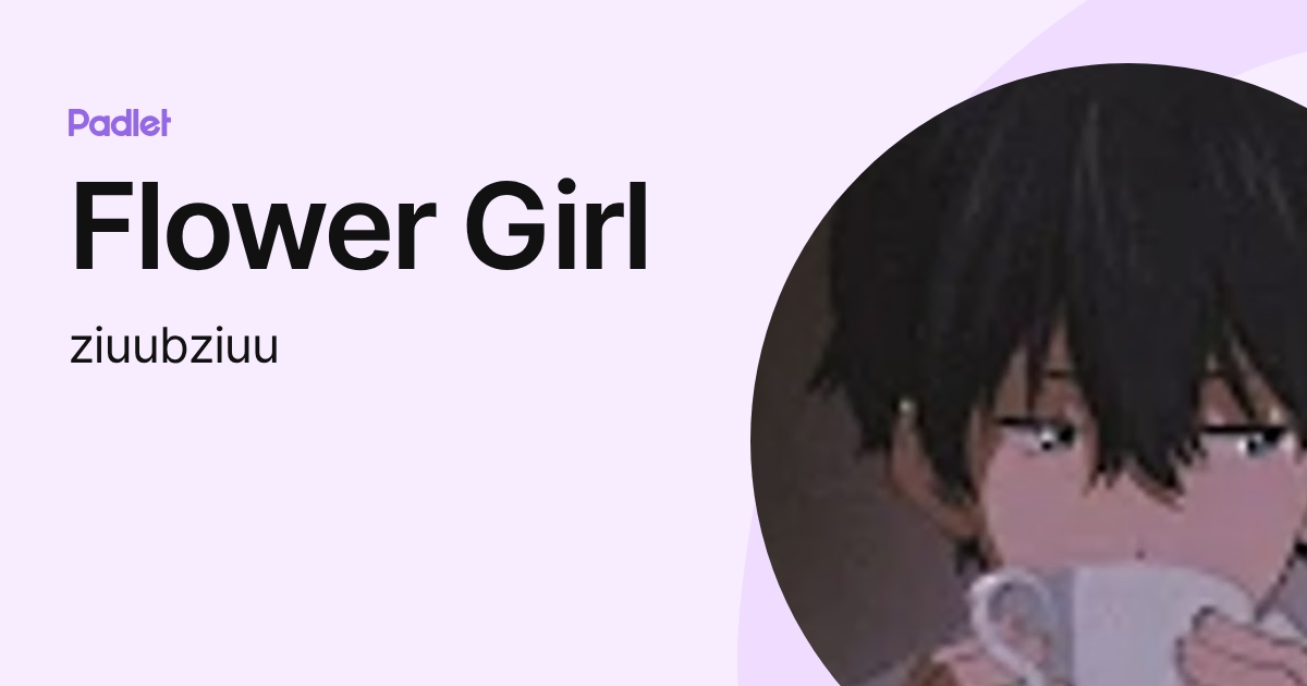 Flower Girl (ziuubziuu) profile | Padlet