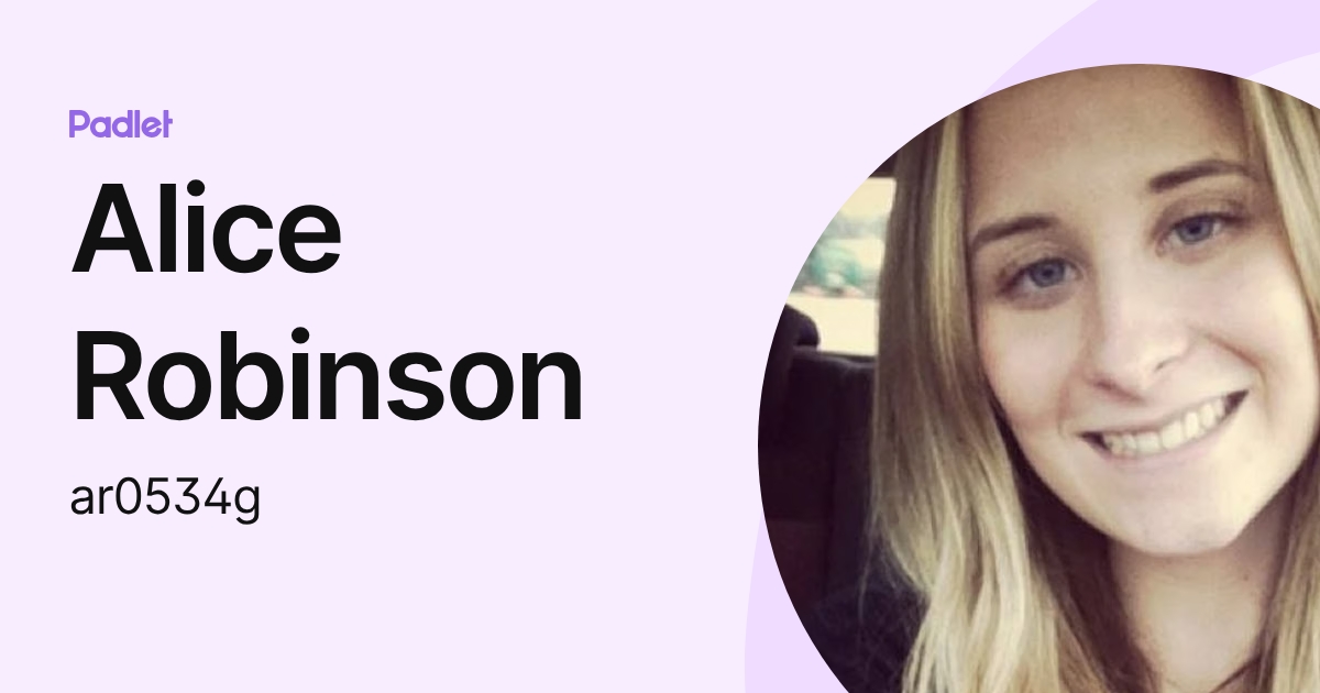 Alice Robinson (ar0534g) profile | Padlet
