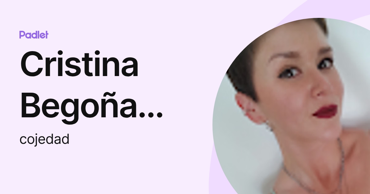 Cristina Begoña Ojeda de Larrea (cojedad) profile | Padlet