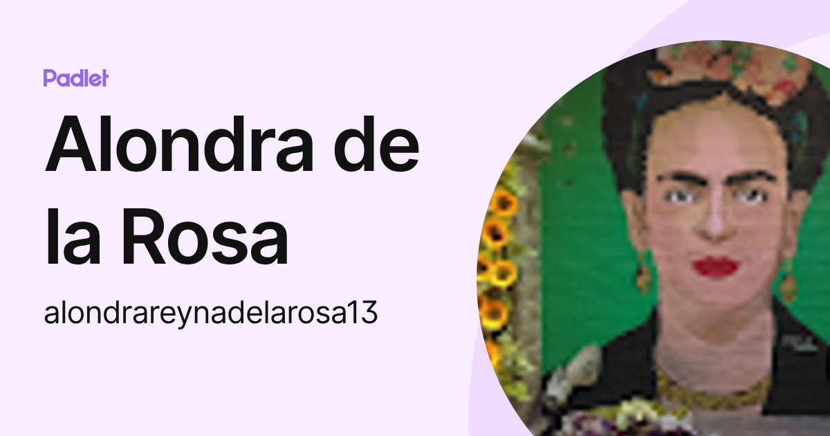Alondra de la Rosa (alondrareynadelarosa13) profile | Padlet