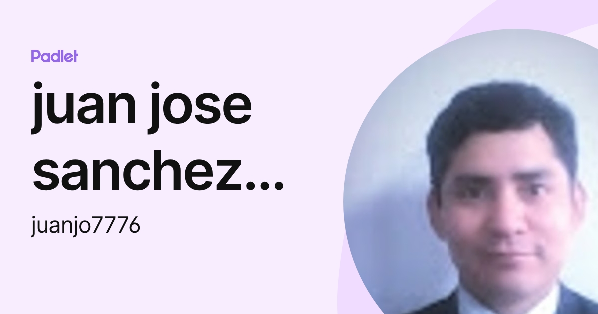 juan jose sanchez melendez (juanjo7776) profile | Padlet