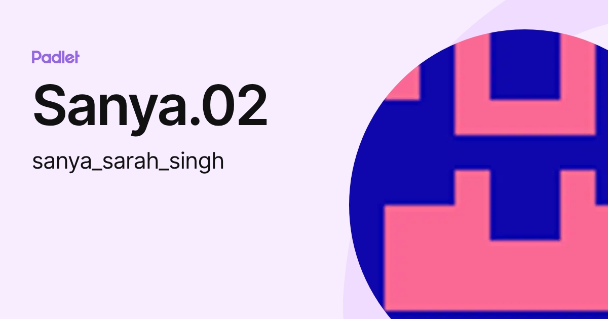 Sanya.02 (sanya_sarah_singh) profile | Padlet