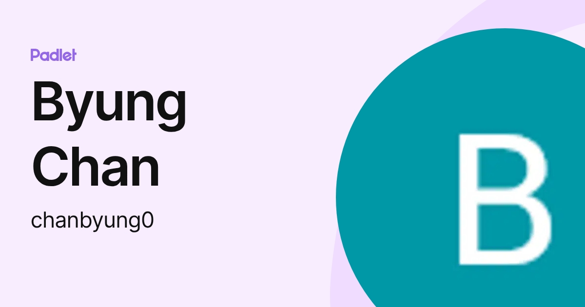 Byung Chan (chanbyung0) profile | Padlet